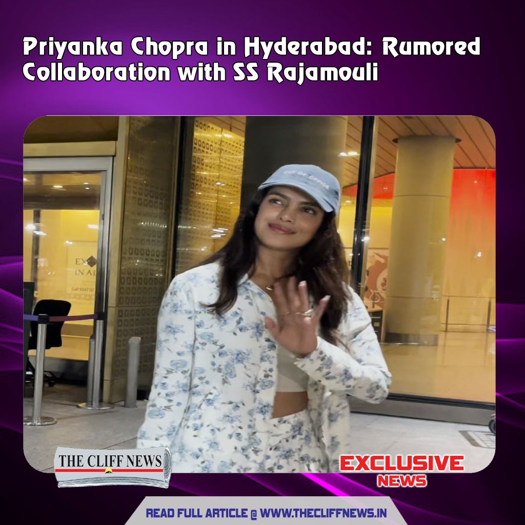 Priyanka Chopra in Hyderabad: Rumored Collaboration with SS Rajamouli